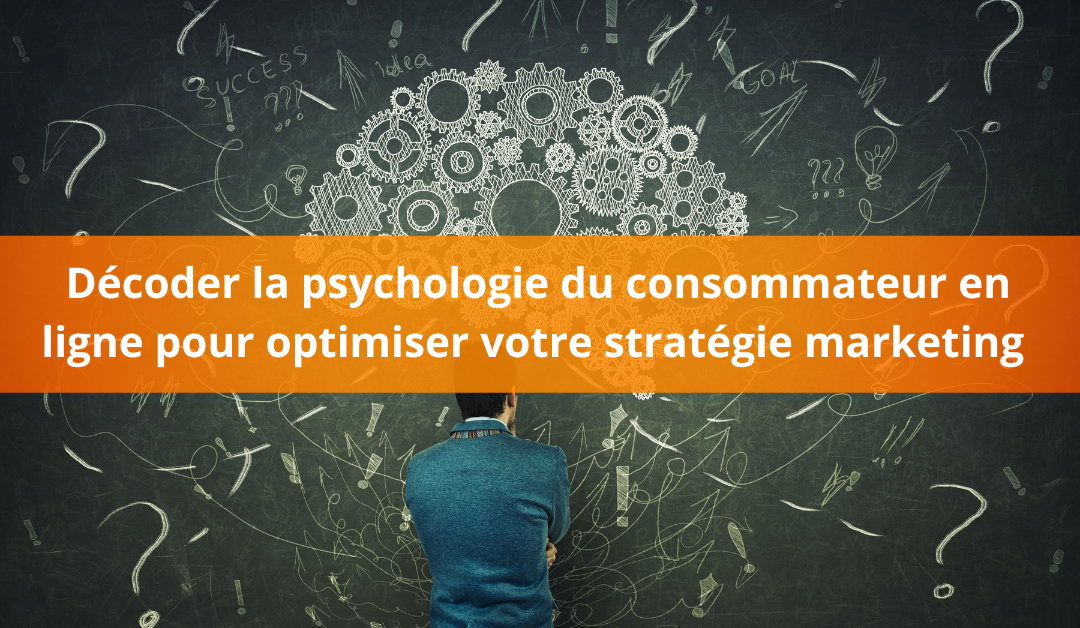 Décoder La Psychologie Du Consommateur En Ligne Pour Optimiser Votre Stratégie Marketing Esb 